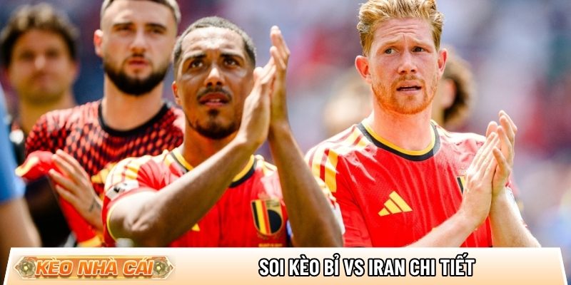 Soi kèo Bỉ vs Iran chi tiết